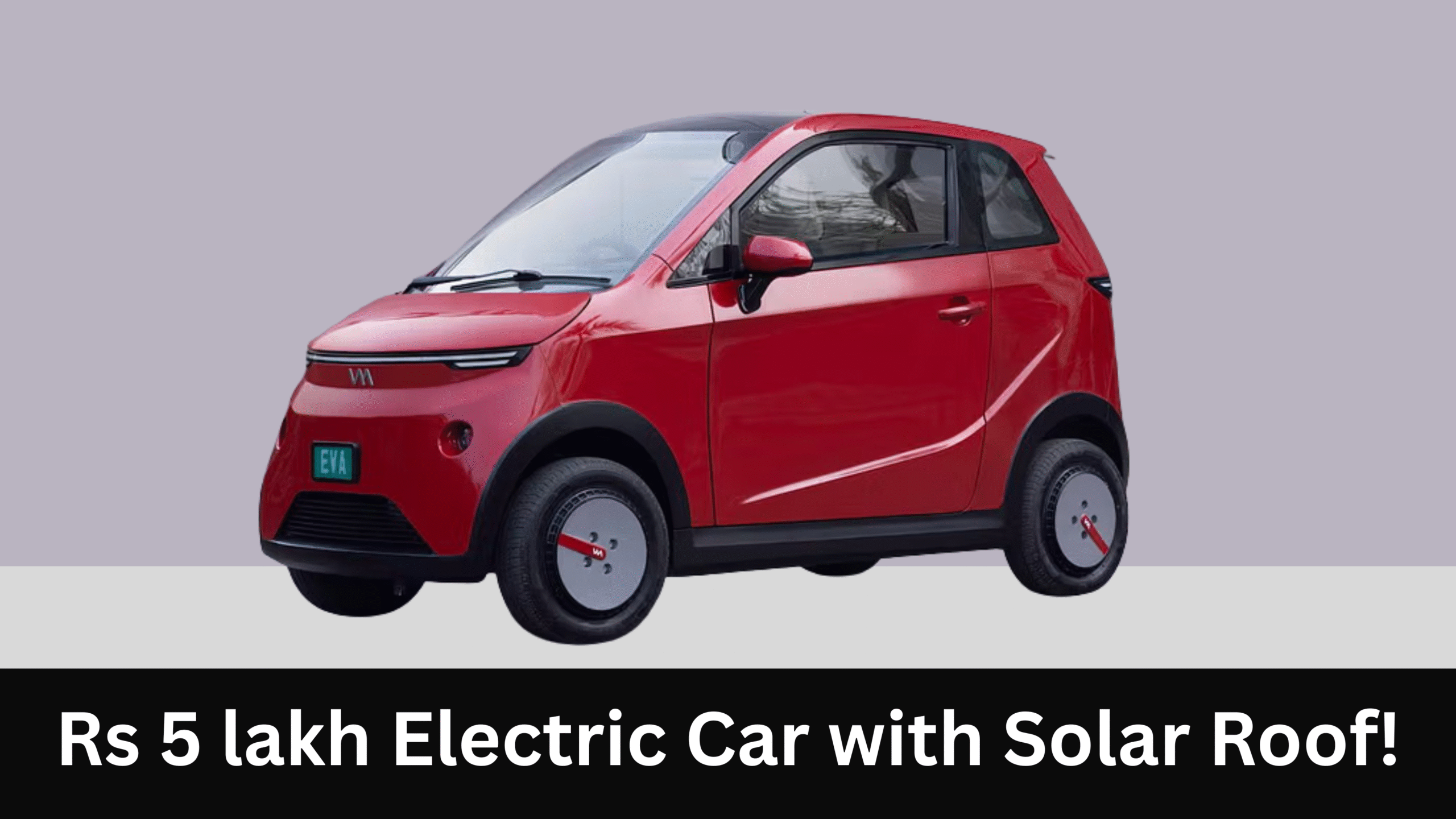 Rs 5 lakh Electric Car with Solar Roof!