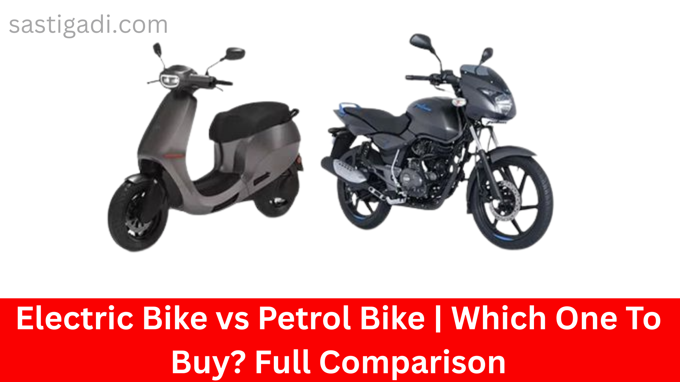 Electric Bike vs Petrol Bike | Which One To Buy? Full Comparison